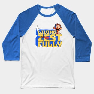 Living zestfully Baseball T-Shirt